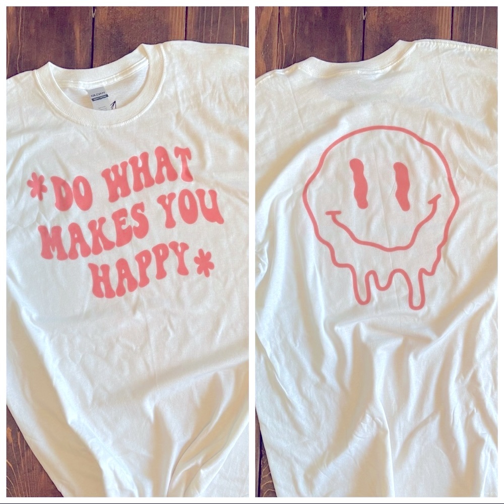 Do What Makes You Happy t-shirt